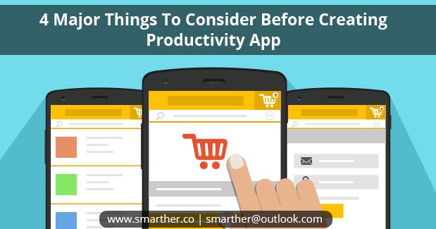 4 Major Things To Consider Before Creating A Productivity App