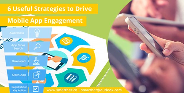 6 Useful Strategies to Drive Mobile App Engagement