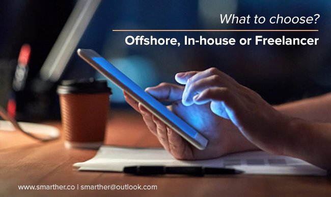 What to choose? Offshore, In-house or Freelancer