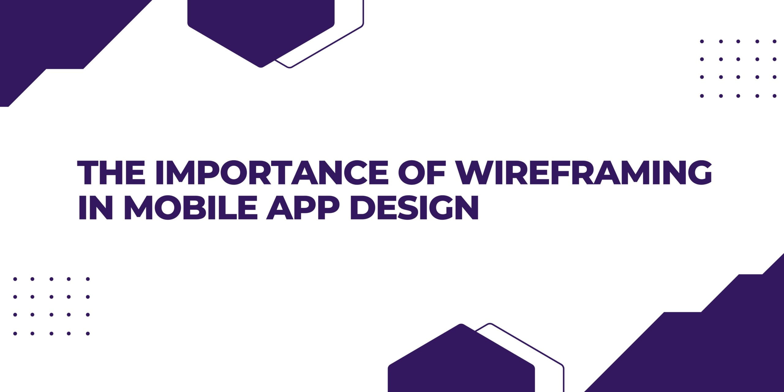 The importance Of Wireframing In Mobile App Design