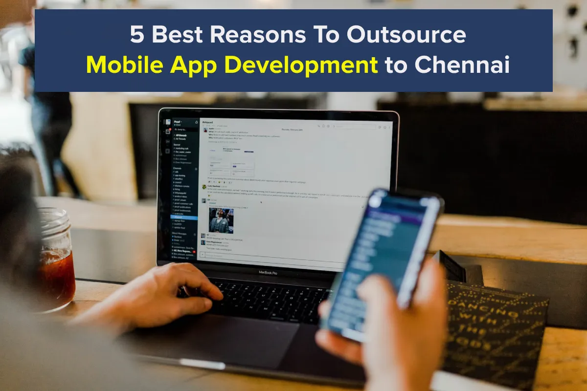 Outsourcing Mobile App Development to Chennai 