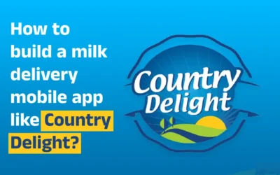 How to build a milk delivery mobile app like Country Delight