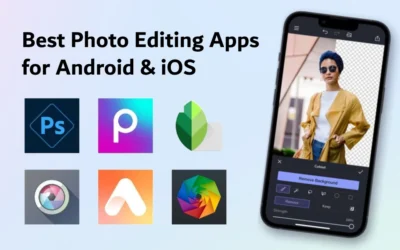 Best Photo Editing Apps for Android & iOS