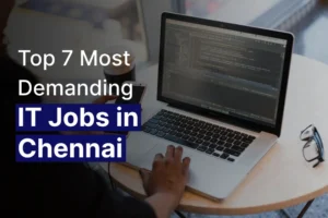 Most Demanding IT Jobs in Chennai