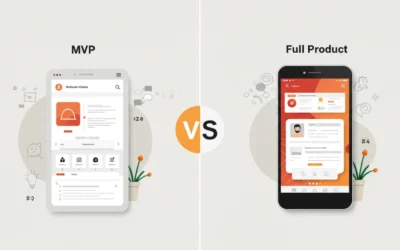 MVP vs Full Product: What should you build first?
