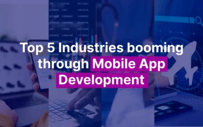 Top 5 Industries Booming Through Mobile App Development