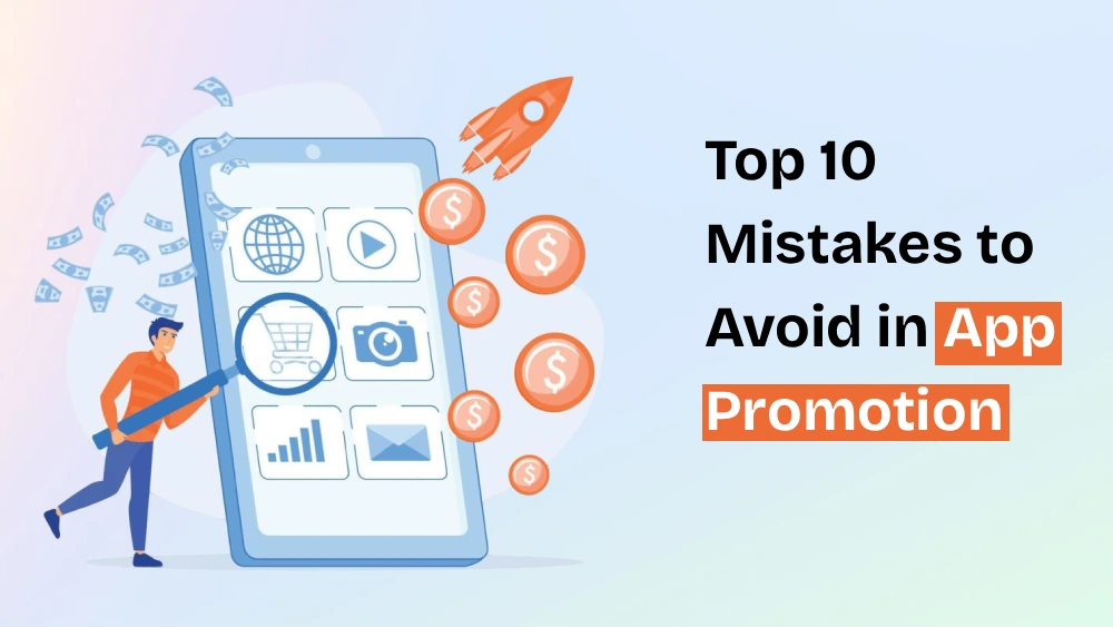 Top Mistakes to Avoid in App Promotion