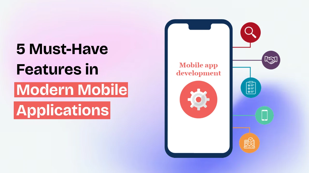 Must Have Features in Modern Mobile Applications