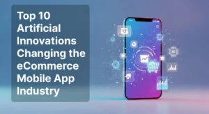 Artificial Innovations Changing the eCommerce App