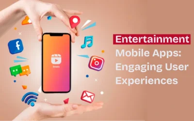 Entertainment Mobile Apps: Engaging User Experiences