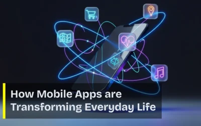 How Mobile Apps are Transforming Everyday Life