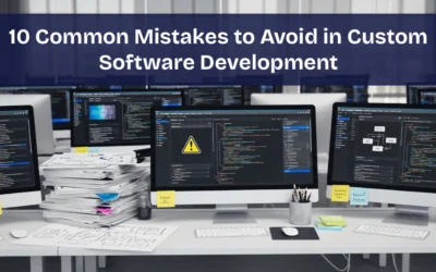 10 Common Mistakes to Avoid in Custom Software Development Projects
