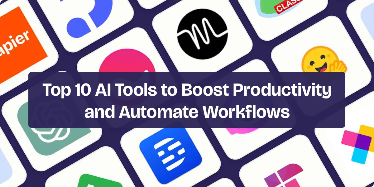 Top AI Tools to Boost Productivity and Automate Workflows