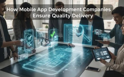 How Mobile App Development Companies in Chennai Ensure Quality Delivery
