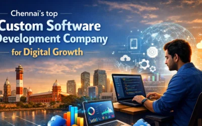 Chennai’s top Custom Software Development Company for Digital growth