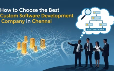 How to Choose the Best Custom Software Development Company in Chennai