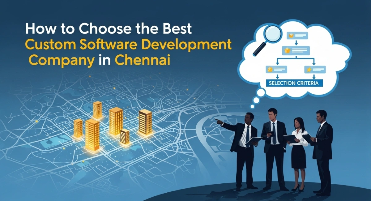 Choose the Best Custom Software Development Company Chennai Blog Choose the Best Custom Software Development Company Chennai Blog