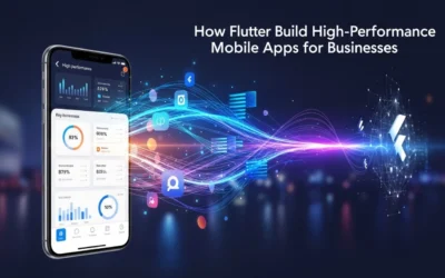 How Flutter Helps Build High Performance Mobile Apps For Businesses In Chennai