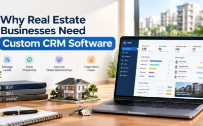 Why Real Estate Businesses Need Custom CRM Software in 2026